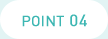 POINT 04